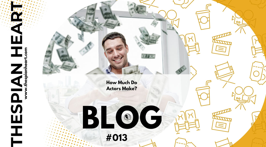 BLOG #013 How Much Do Actors Make?