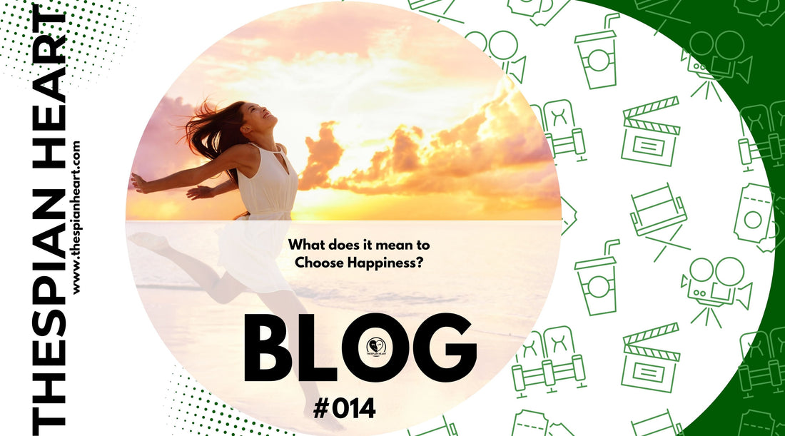 BLOG #014 What Does it Mean to Choose Happiness?