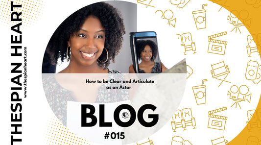 BLOG #015 How to be Clear and Articulate as an Actor