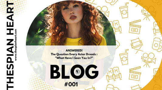 BLOG #001 ANSWERED! The Question Every Actor Dreads : "What Have I Seen You In?"