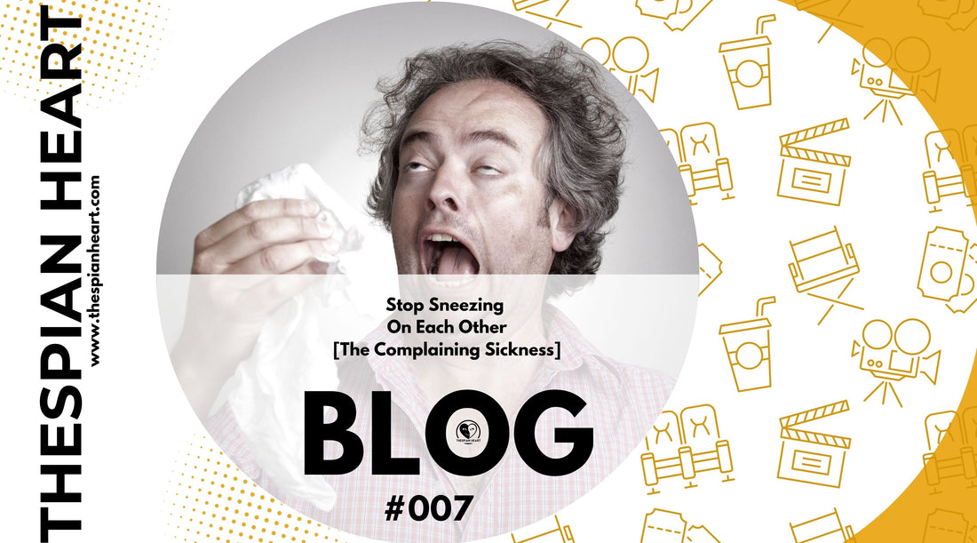 BLOG #007 Stop Sneezing On Each Other [The Complaining Sickness]