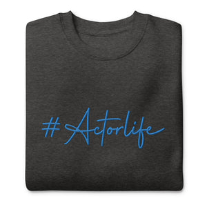 #Actorlife Blue - Embroidered Premium Unisex Crewneck Sweatshirt