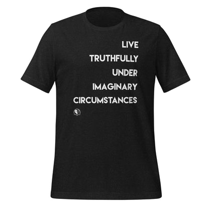 Live Truthfully Under Imaginary Circumstances - Short-Sleeve Staple Unisex T-Shirt