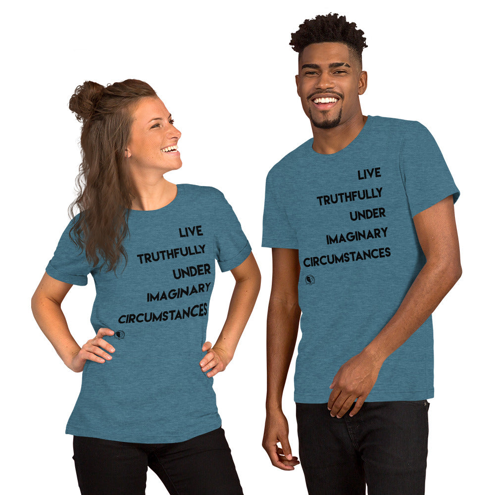 Live Truthfully Under Imaginary Circumstances - Short-Sleeve Staple Unisex T-Shirt